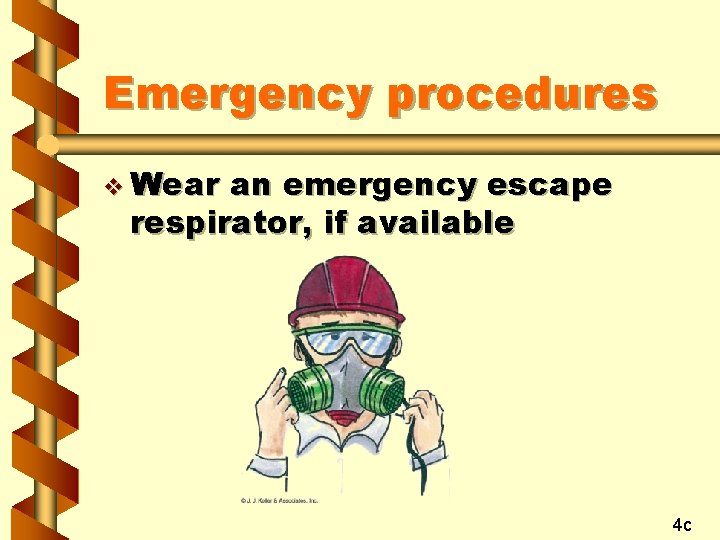 Emergency procedures v Wear an emergency escape respirator, if available 4 c 