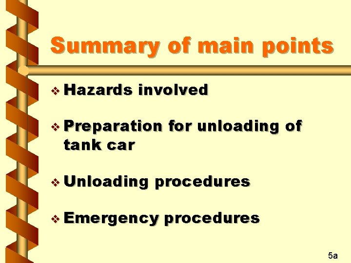 Summary of main points v Hazards involved v Preparation tank car v Unloading for