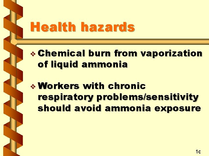 Health hazards v Chemical burn from vaporization of liquid ammonia v Workers with chronic