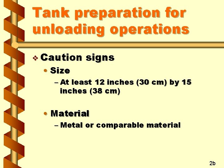 Tank preparation for unloading operations v Caution • Size signs – At least 12