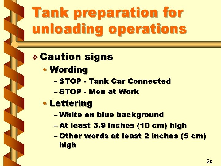Tank preparation for unloading operations v Caution signs • Wording – STOP - Tank