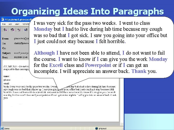 Organizing Ideas Into Paragraphs I was very sick for the pass two weeks. I
