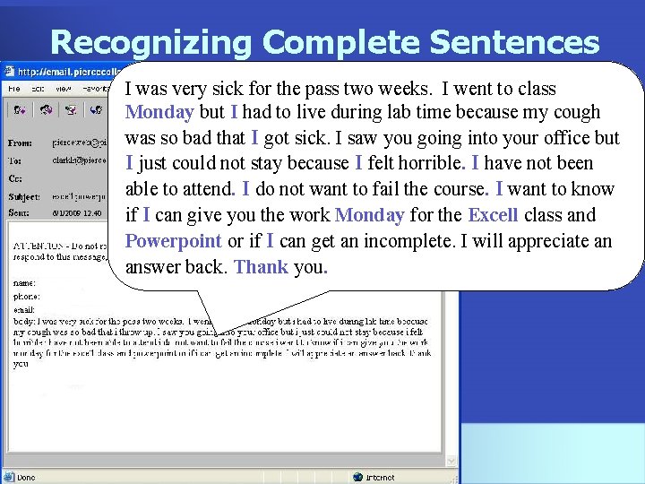 Recognizing Complete Sentences 6/1/2009 12: 40 I was very sick for the pass two