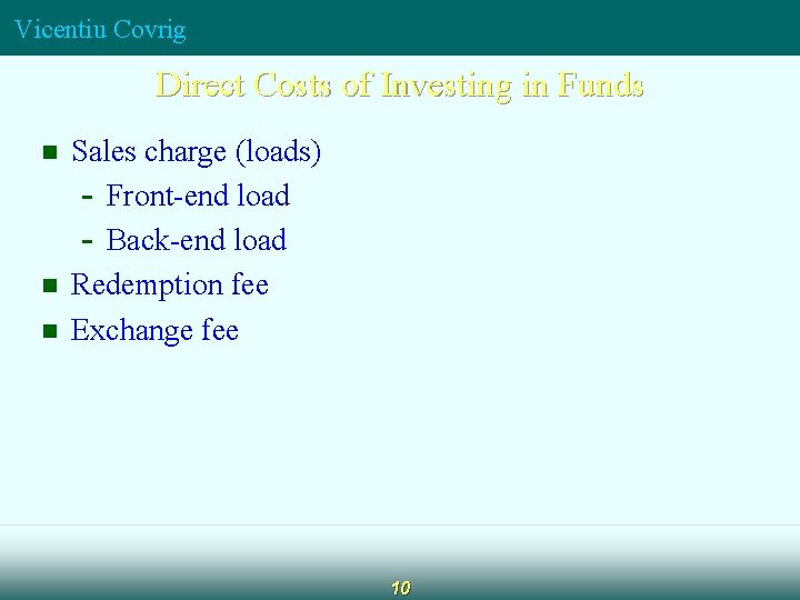 Vicentiu Covrig Direct Costs of Investing in Funds n n n Sales charge (loads) Vicentiu Covrig Direct Costs of Investing in Funds n n n Sales charge (loads)