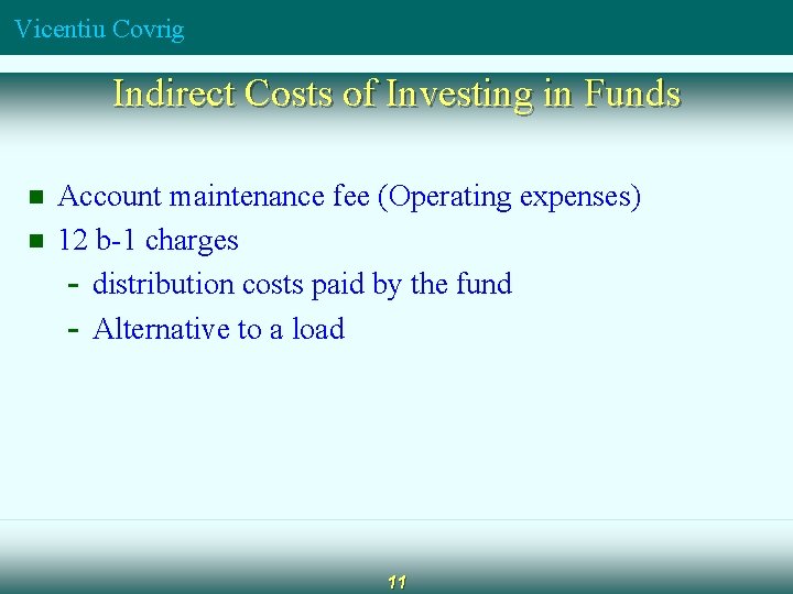 Vicentiu Covrig Indirect Costs of Investing in Funds n n Account maintenance fee (Operating Vicentiu Covrig Indirect Costs of Investing in Funds n n Account maintenance fee (Operating