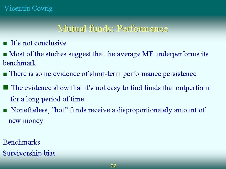 Vicentiu Covrig Mutual funds: Performance It’s not conclusive n Most of the studies suggest Vicentiu Covrig Mutual funds: Performance It’s not conclusive n Most of the studies suggest