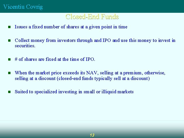 Vicentiu Covrig Closed-End Funds n Issues a fixed number of shares at a given Vicentiu Covrig Closed-End Funds n Issues a fixed number of shares at a given