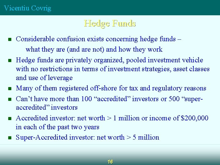 Vicentiu Covrig Hedge Funds n n n Considerable confusion exists concerning hedge funds – Vicentiu Covrig Hedge Funds n n n Considerable confusion exists concerning hedge funds –