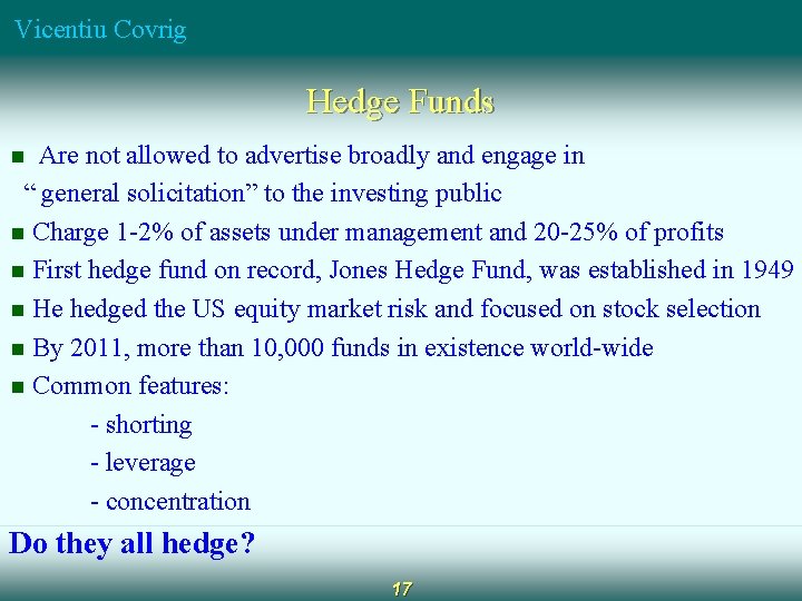 Vicentiu Covrig Hedge Funds Are not allowed to advertise broadly and engage in “ Vicentiu Covrig Hedge Funds Are not allowed to advertise broadly and engage in “