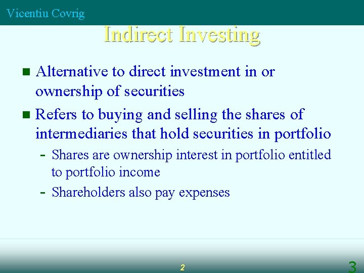 Vicentiu Covrig Indirect Investing Alternative to direct investment in or ownership of securities n Vicentiu Covrig Indirect Investing Alternative to direct investment in or ownership of securities n