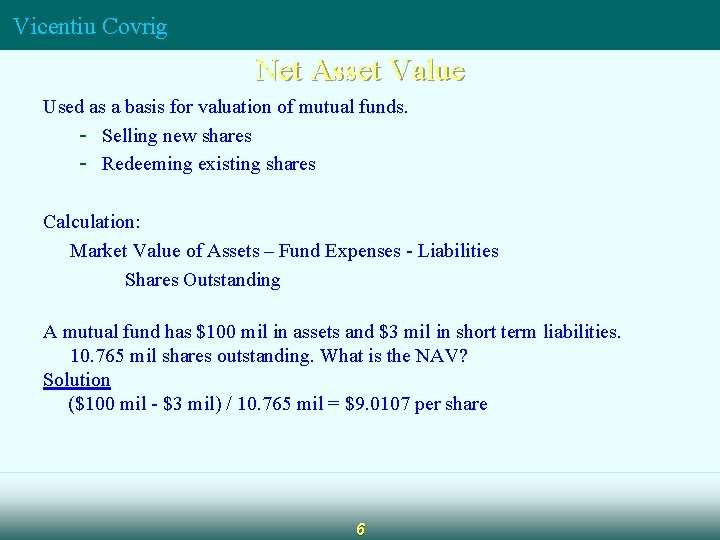 Vicentiu Covrig Net Asset Value Used as a basis for valuation of mutual funds. Vicentiu Covrig Net Asset Value Used as a basis for valuation of mutual funds.
