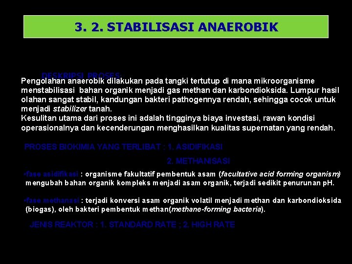 3. 2. STABILISASI ANAEROBIK DESKRIPSI PROSES: Pengolahan anaerobik dilakukan pada tangki tertutup di mana