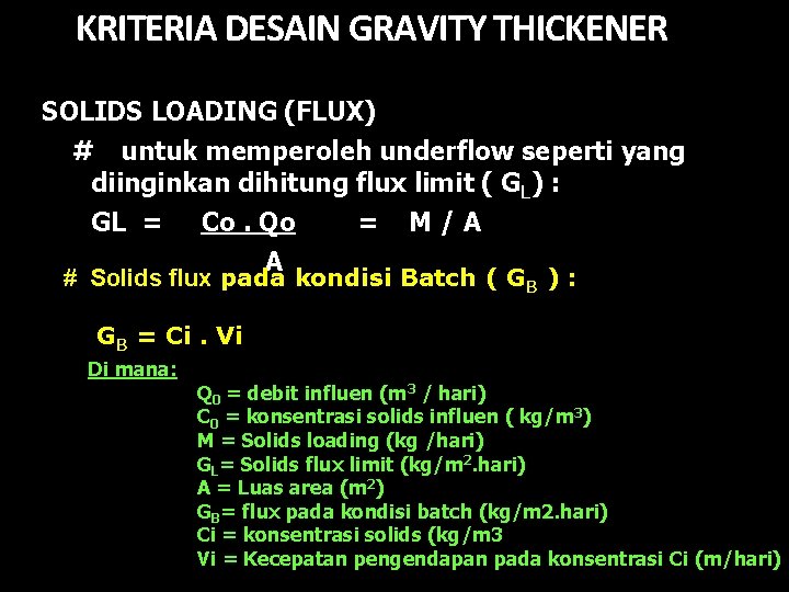 KRITERIA DESAIN GRAVITY THICKENER SOLIDS LOADING (FLUX) # untuk memperoleh underflow seperti yang diinginkan