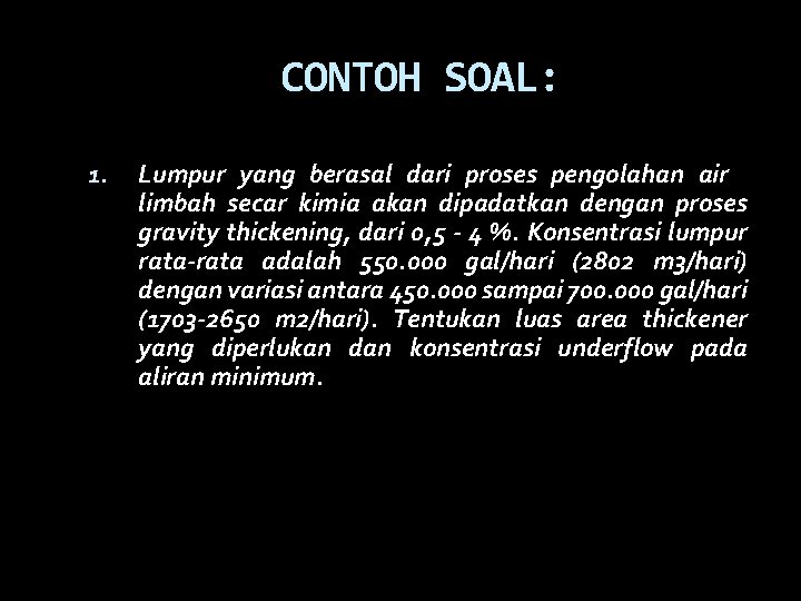 CONTOH SOAL: 1. Lumpur yang berasal dari proses pengolahan air limbah secar kimia akan