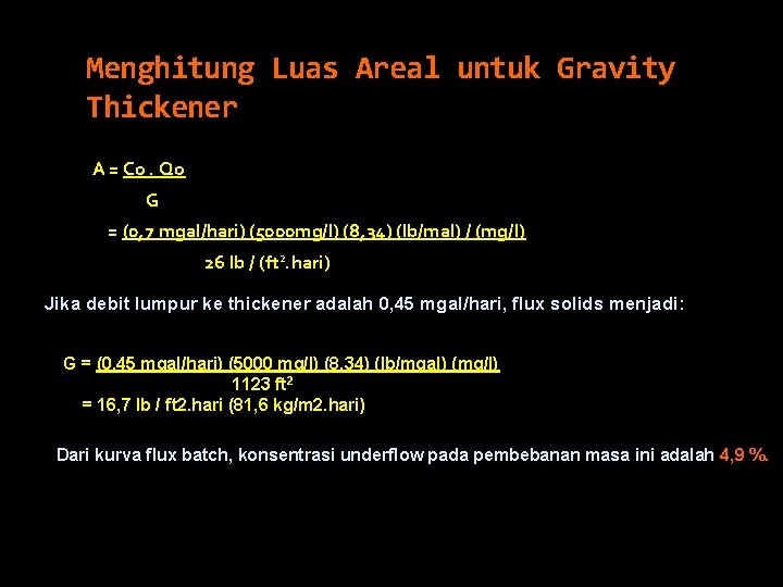 Menghitung Luas Areal untuk Gravity Thickener A = Co. Qo G = (0, 7