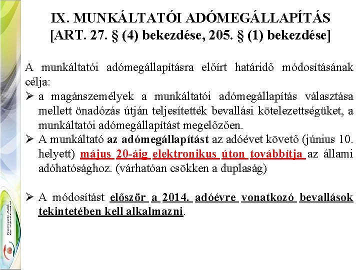 IX. MUNKÁLTATÓI ADÓMEGÁLLAPÍTÁS [ART. 27. § (4) bekezdése, 205. § (1) bekezdése] A munkáltatói