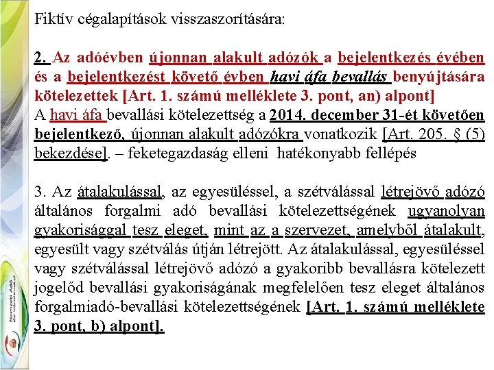 Fiktív cégalapítások visszaszorítására: 2. Az adóévben újonnan alakult adózók a bejelentkezés évében és a