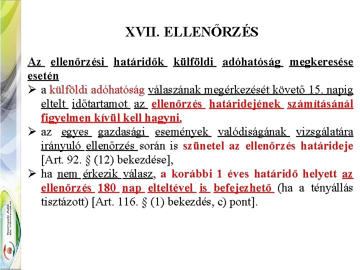 XVII. ELLENŐRZÉS Az ellenőrzési határidők külföldi adóhatóság megkeresése esetén Ø a külföldi adóhatóság válaszának