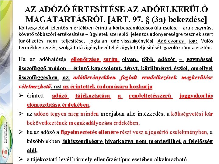 AZ ADÓZÓ ÉRTESÍTÉSE AZ ADÓELKERÜLŐ MAGATARTÁSRÓL [ART. 97. § (3 a) bekezdése] Költségvetést jelentős