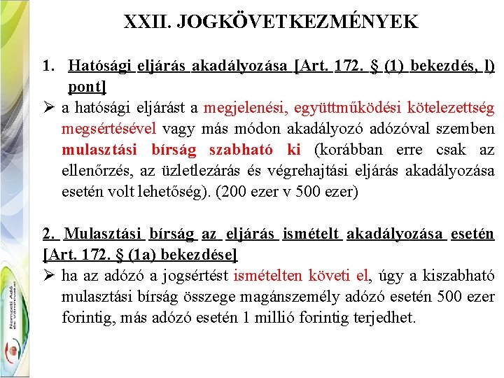 XXII. JOGKÖVETKEZMÉNYEK 1. Hatósági eljárás akadályozása [Art. 172. § (1) bekezdés, l) pont] Ø