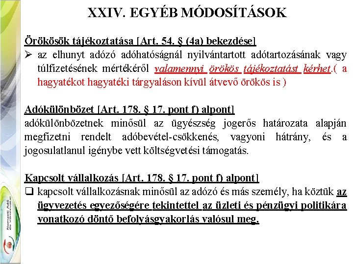 XXIV. EGYÉB MÓDOSÍTÁSOK Örökösök tájékoztatása [Art. 54. § (4 a) bekezdése] Ø az elhunyt