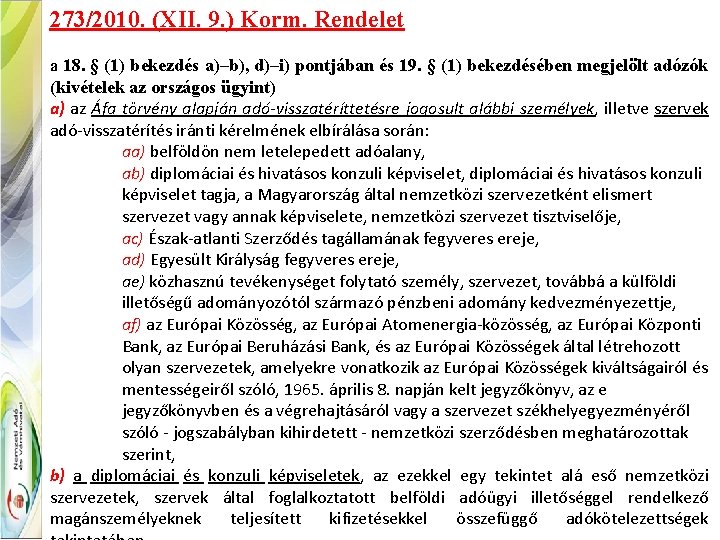 273/2010. (XII. 9. ) Korm. Rendelet a 18. § (1) bekezdés a)–b), d)–i) pontjában