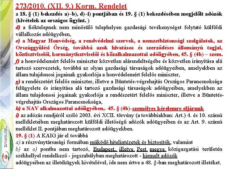 273/2010. (XII. 9. ) Korm. Rendelet a 18. § (1) bekezdés a)–b), d)–i) pontjában