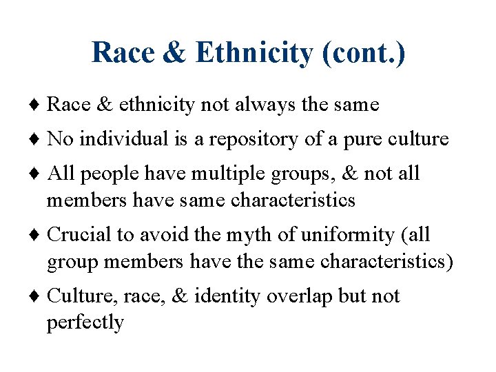 Race & Ethnicity (cont. ) ♦ Race & ethnicity not always the same ♦