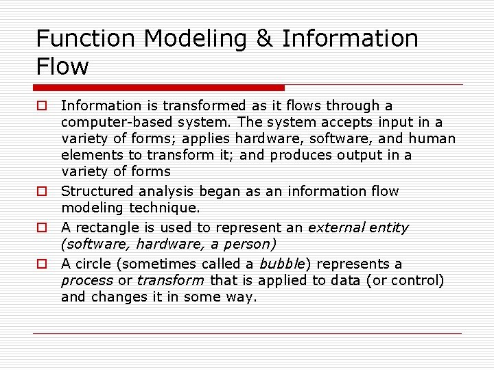 Function Modeling & Information Flow o Information is transformed as it flows through a