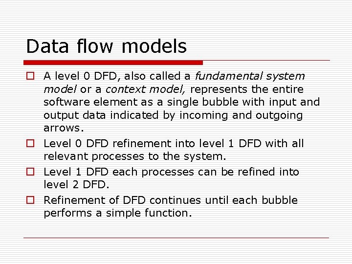 Data flow models o A level 0 DFD, also called a fundamental system model