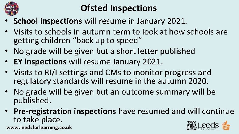 Ofsted Inspections • School inspections will resume in January 2021. • Visits to schools