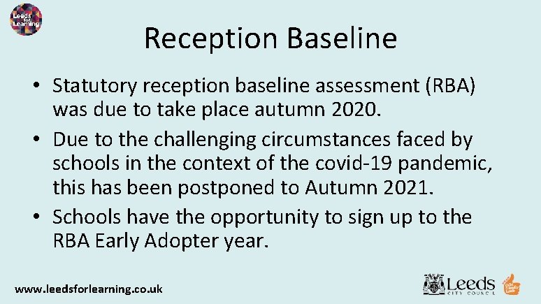 Reception Baseline • Statutory reception baseline assessment (RBA) was due to take place autumn