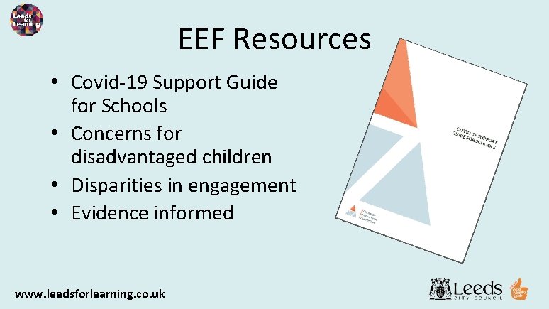 EEF Resources • Covid-19 Support Guide for Schools • Concerns for disadvantaged children •