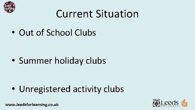 Current Situation • Out of School Clubs • Summer holiday clubs • Unregistered activity