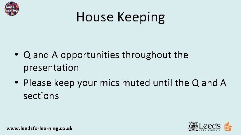 House Keeping • Q and A opportunities throughout the presentation • Please keep your