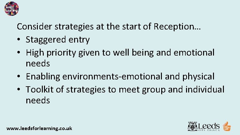 Consider strategies at the start of Reception… • Staggered entry • High priority given