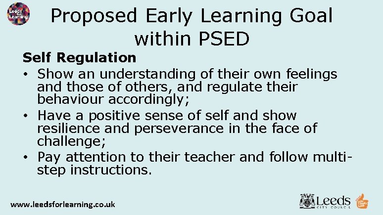 Proposed Early Learning Goal within PSED Self Regulation • Show an understanding of their