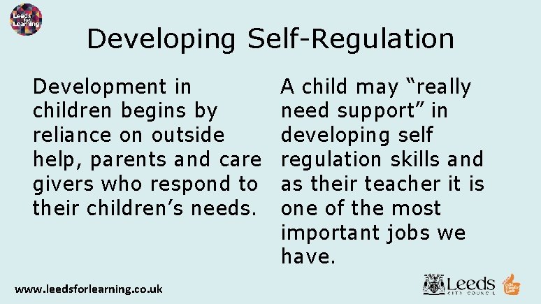 Developing Self-Regulation Development in children begins by reliance on outside help, parents and care