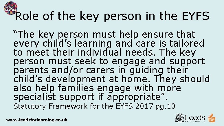 Role of the key person in the EYFS “The key person must help ensure