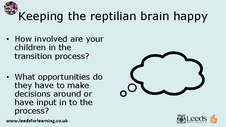 Keeping the reptilian brain happy • How involved are your children in the transition