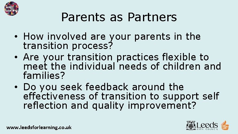 Parents as Partners • How involved are your parents in the transition process? •