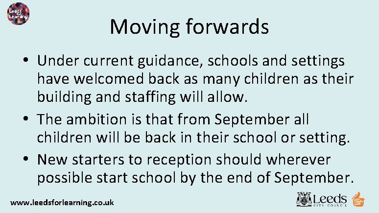 Moving forwards • Under current guidance, schools and settings have welcomed back as many