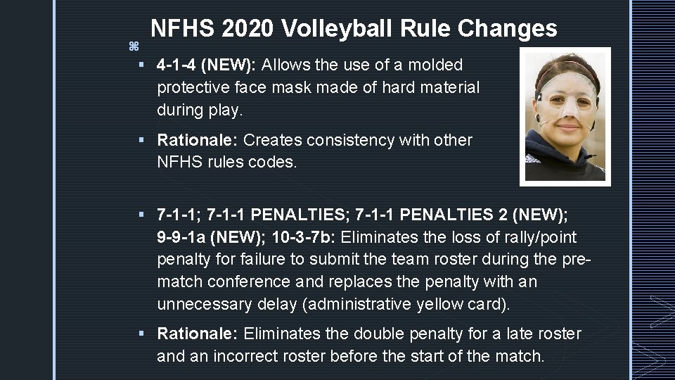 z NFHS 2020 Volleyball Rule Changes § 4 -1 -4 (NEW): Allows the use