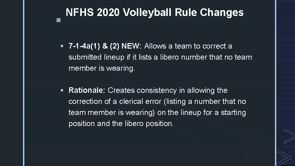 z NFHS 2020 Volleyball Rule Changes § 7 -1 -4 a(1) & (2) NEW: