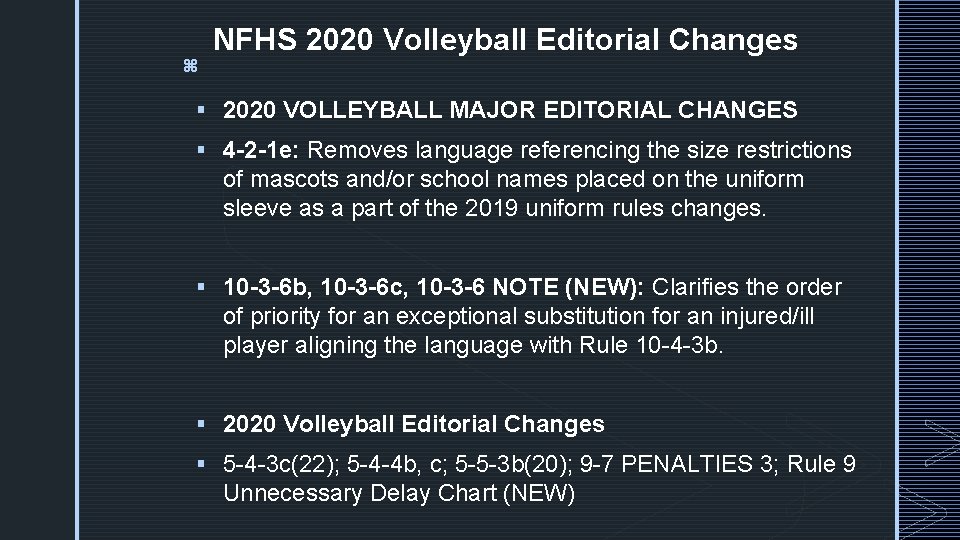 z NFHS 2020 Volleyball Editorial Changes § 2020 VOLLEYBALL MAJOR EDITORIAL CHANGES § 4