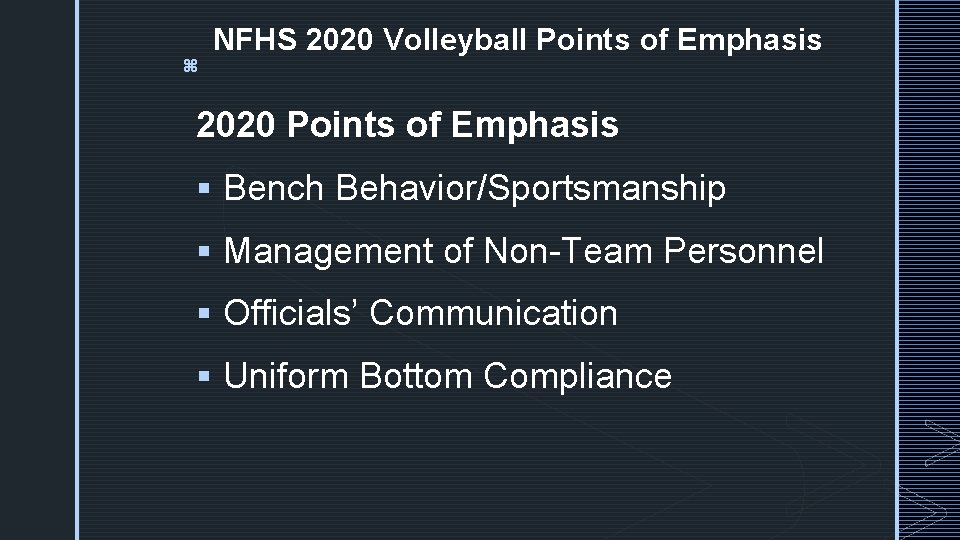 z NFHS 2020 Volleyball Points of Emphasis 2020 Points of Emphasis § Bench Behavior/Sportsmanship