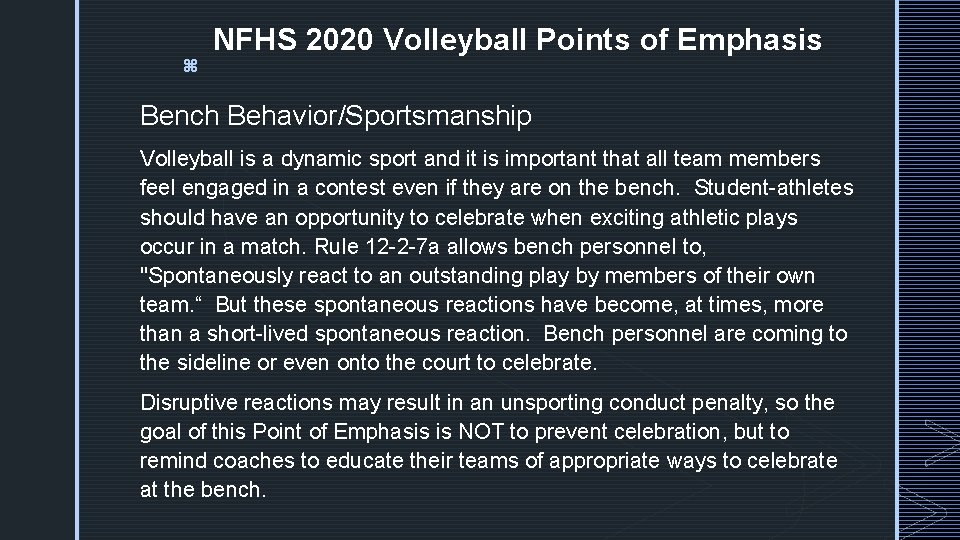 z NFHS 2020 Volleyball Points of Emphasis Bench Behavior/Sportsmanship Volleyball is a dynamic sport
