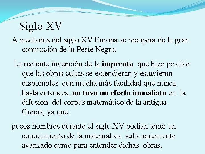  Siglo XV A mediados del siglo XV Europa se recupera de la gran