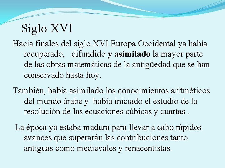  Siglo XVI Hacia finales del siglo XVI Europa Occidental ya había recuperado, difundido