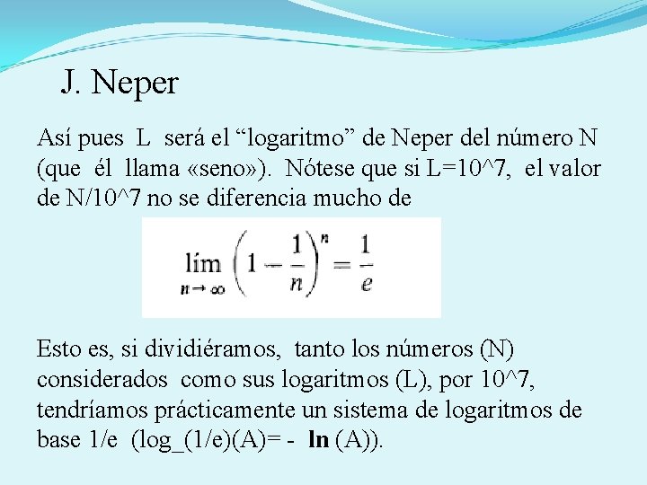  J. Neper Así pues L será el “logaritmo” de Neper del número N